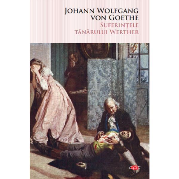 Suferintele tanarului Werther - Johann Wolfgang von Goethe, editura Litera