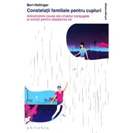 Constelatiile familiale pentru cupluri - bert hellinger, editura philobia