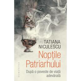 Noptile patriarhului - Tatiana Niculescu, editura Humanitas