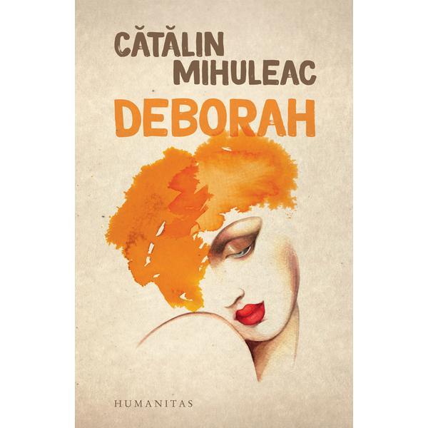 Deborah - Catalin Mihuleac, editura Humanitas