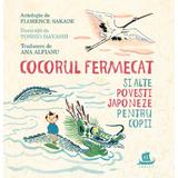 Cocorul fermecat si alte povesti japoneze pentru copii - Florence Sakade, Yoshio Hayashi, editura Humanitas