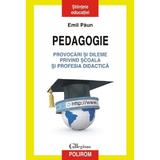 Pedagogie. Provocari si dileme privind scoala si profesia didactica - Emil Paun, editura Polirom