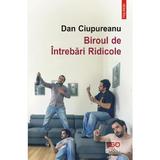 Biroul de intrebari ridicole - Dan Ciupureanu, editura Polirom