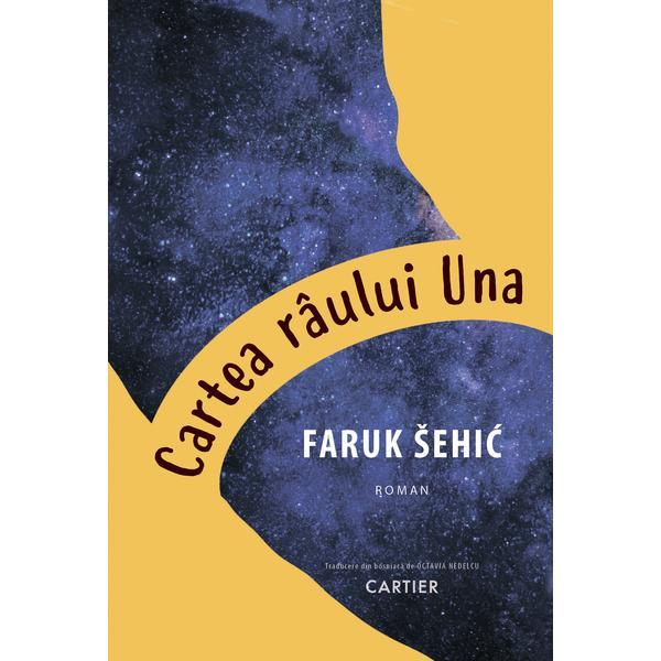 Cartea raului Una - Faruk Sehic, editura Cartier