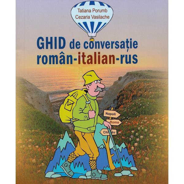 Ghid de conversatie roman-italian-rus - tatiana porumb, cezaria vasilache, editura epigraf