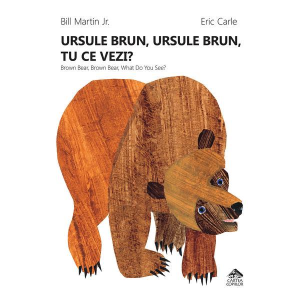 Ursule brun, ursule brun, tu ce vezi? - bill martin, eric carle, editura cartea copiilor