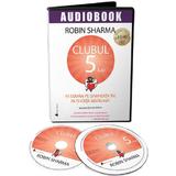 Audiobook. Clubul 5 a.m. - Robin Sharma, editura Act Si Politon