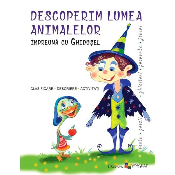 Descoperim lumea animalelor impreuna cu Ghidusel - Ala Bujor, Estela Raileanu, editura Epigraf