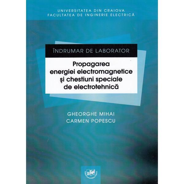 Indrumar de laborator. propagarea energiei electromagnetice si chestiuni speciale de electrotehnica - gheorghe mihai, editura universitaria craiova