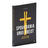 Spovedania unui preot ateu - Ion Aion, editura Curtea Veche