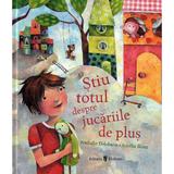 Stiu totul despre jucariile de plus - nathalie delebarre, aurelie blanz