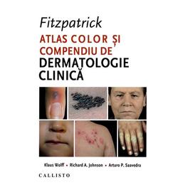Fitzpatrick. atlas color si compendiu de dermatologie clinica - klaus wolff, editura callisto