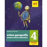 Atlas geografic pentru micul explorator - Clasa 4 - Marian Ene, Ionut Popa, editura Grupul Editorial Art