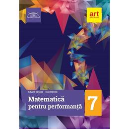 Matematica pentru performanta - Clasa 7 - Eduard Dancila, Ioan Dancila, editura Grupul Editorial Art