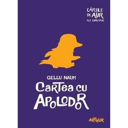 Cartea cu Apolodor|Cartile de aur ale copilariei autor Gellu Naum editura Grupul Editorial Art