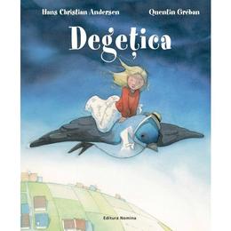 Degetica - hans christian andersen, quentin greban, editura nomina