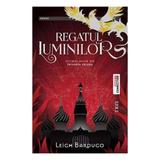 Regatul Luminilor - Leigh Bardugo, editura Trei