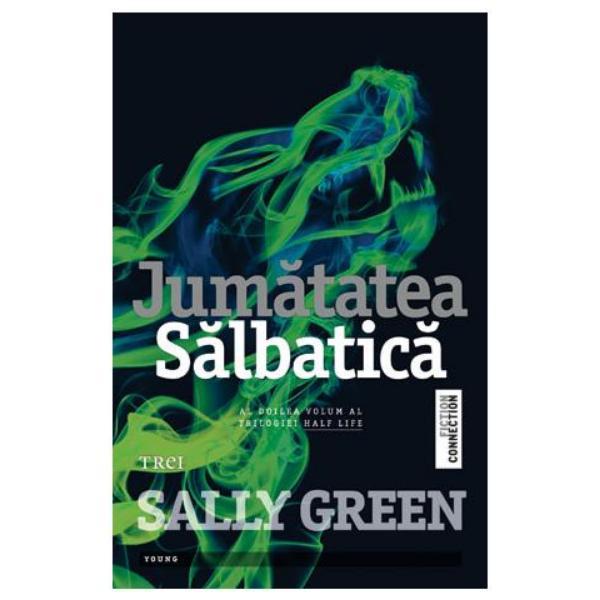 Jumatatea salbatica - sally green, editura trei