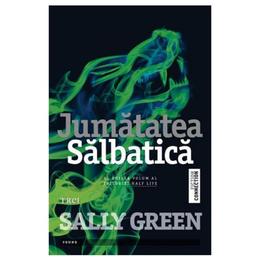 Jumatatea salbatica - sally green, editura trei
