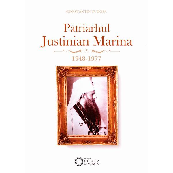 Patriarhul Justinian Marina 1948-1977 - Constantin Tudosa, editura Cetatea De Scaun