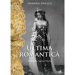 Ultima romantica - Hannah Pakula, editura Curtea Veche