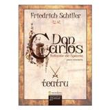 Don Carlos. Infante de Spania - Friedrich Schiller, editura Gramar