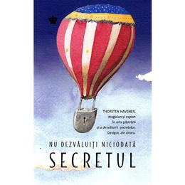Nu dezvaluiti niciodata secretul - thorsten havener, editura baroque books   arts
