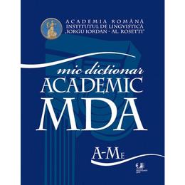 Mic dictionar academic a-me+ mi-z - academia romana, editura univers enciclopedic