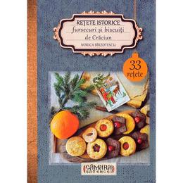 Retete istorice. fursecuri si biscuiti de craciun - norica birzotescu, editura camara satencei
