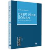 Drept penal roman. Partea speciala Vol.1 - Tudorel Toader, editura Universul Juridic