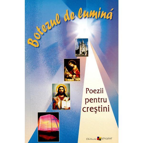 Botezul de lumina. poezii pentru crestini - ala bujor, editura epigraf