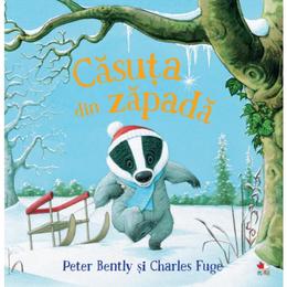 Casuta din zapada - peter bently, charles fuge, editura litera