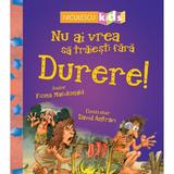 Nu ai vrea sa traiesti fara durere! - Fiona Macdonald, editura Niculescu