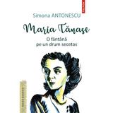Maria Tanase. O fantana pe un drum secetos - Simona Antonescu, editura Polirom