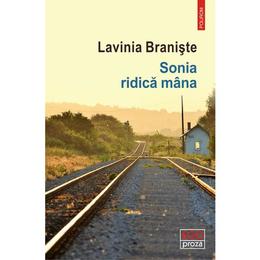 Sonia ridica mana - lavinia braniste, editura polirom