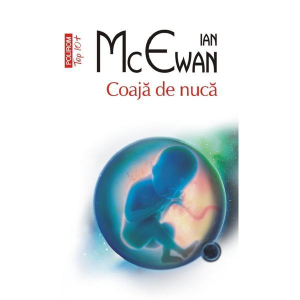 Coaja de nuca - Ian McEwan, editura Polirom