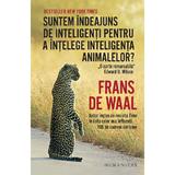 Suntem indeajuns de inteligenti pentru a intelege inteligenta animalelor? - Frans de Waal, editura Humanitas