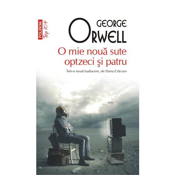 O mie noua sute optzeci si patru Ed.2019 - George Orwell, editura Polirom