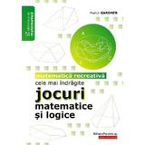 cele mai indragite jocuri matematice si logice ed.2 - martin gardner