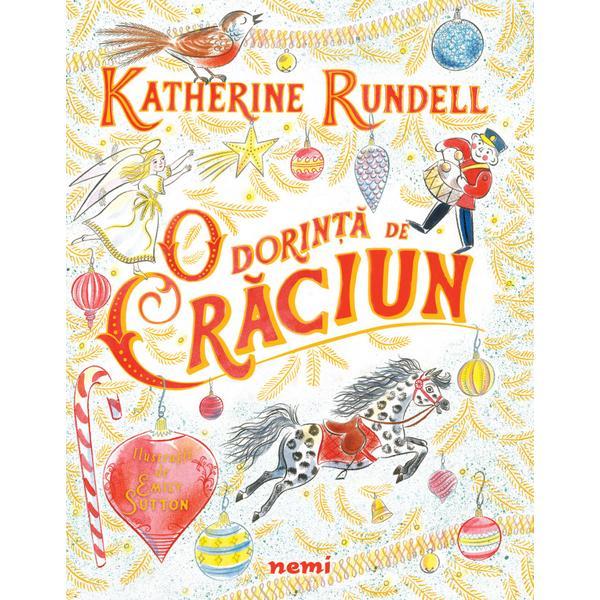 O dorinta de craciun - katherine rundell, emily sutton, editura nemira