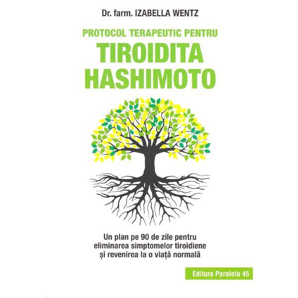 Protocol terapeutic pentru tiroidita Hashimoto - Izabella Wentz, editura Paralela 45