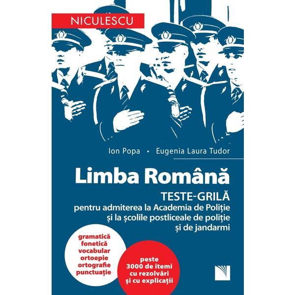 Limba romana. teste-grila pentru admiterea la academia de politie - ion popa, editura niculescu