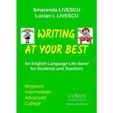 Writing at your best - Smaranda Livescu, Lucian I. Livescu, editura Coresi