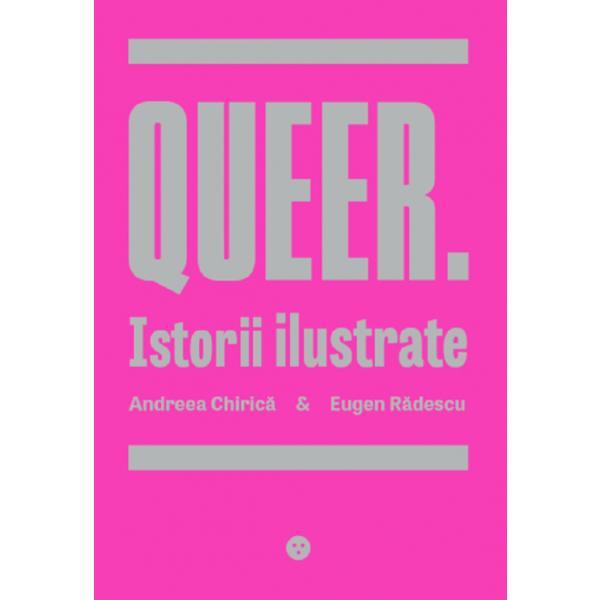 Queer. istorii ilustrate - andreea chirica, eugen radescu, editura black button books