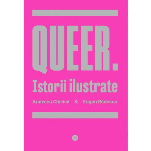 Queer. Istorii Ilustrate - Andreea Chirica, Eugen Radescu, editura Black Button Books