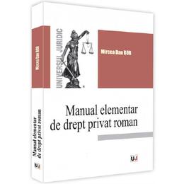 Manual elementar de drept privat roman - mircea dan bob, editura universul juridic
