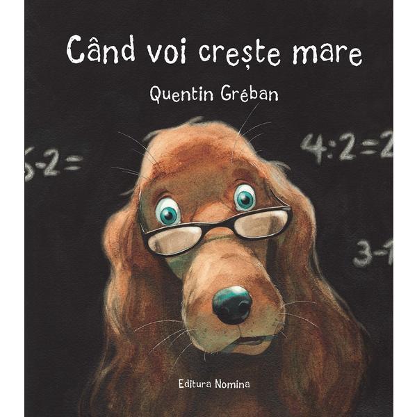 Cand voi creste mare - quentin greban, editura nomina