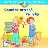 Conni se cearta cu Iulia - Liane Schneider, Annette Steinhaue, editura Casa