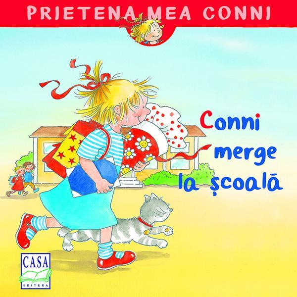 Conni merge la scoala - Liane Schneider, Eva Wenzel-Burger, editura Casa