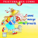 Conni merge la scoala - Liane Schneider, Eva Wenzel-Burger, editura Casa